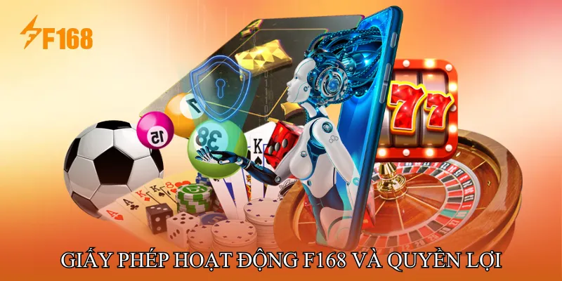 Giấy phép hoạt động F168 và quyền lợi người dùng