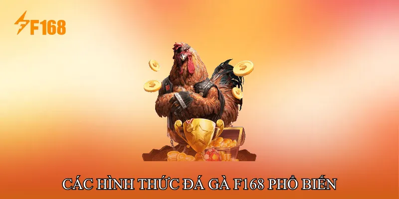 Các Hình Thức Đá Gà F168 Phổ Biến 