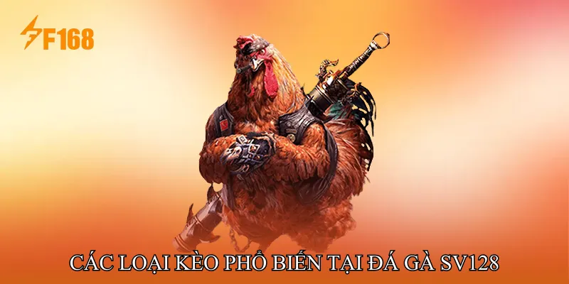 Các loại kèo phổ biến tại Đá gà SV128 Các loại kèo phổ biến tại Đá gà SV128