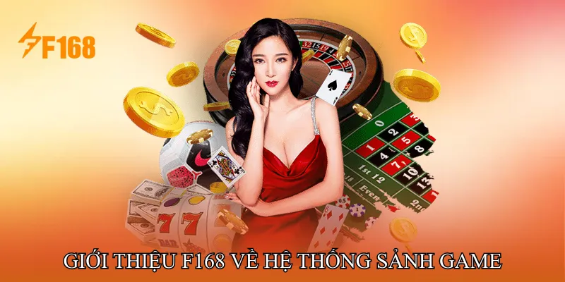 Giới thiệu F168 về hệ thống sảnh game