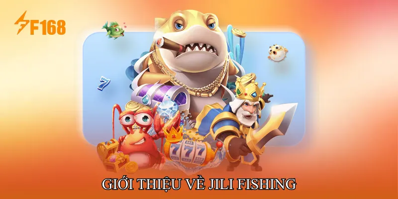 Giới thiệu về JILI Fishing Giới thiệu về JILI Fishing