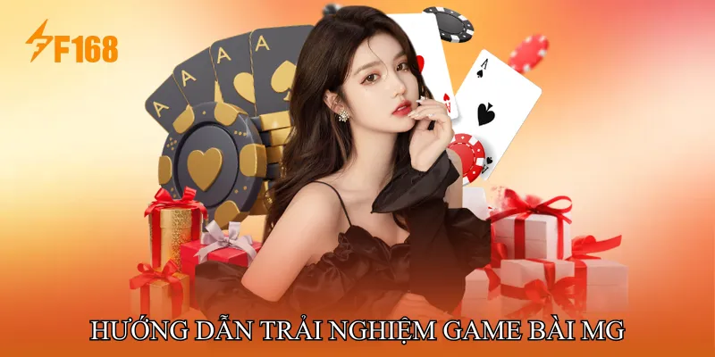 Hướng Dẫn Trải Nghiệm Game Bài MG Cho Người Mới