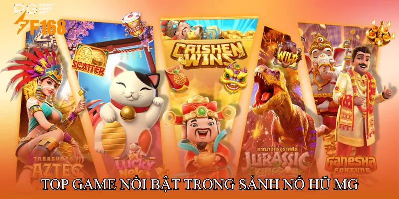 Top game nổi bật trong Sảnh Nổ hũ MG Top game nổi bật trong Sảnh Nổ hũ MG